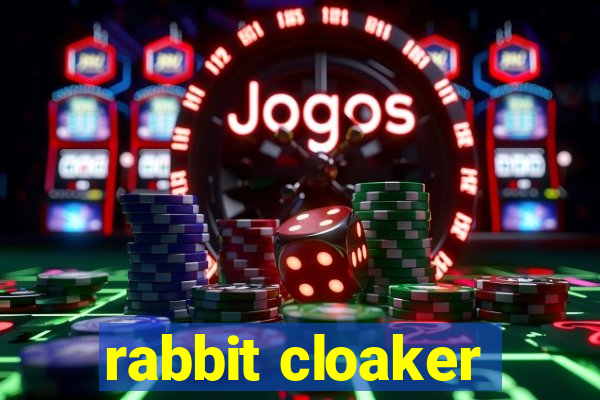 rabbit cloaker